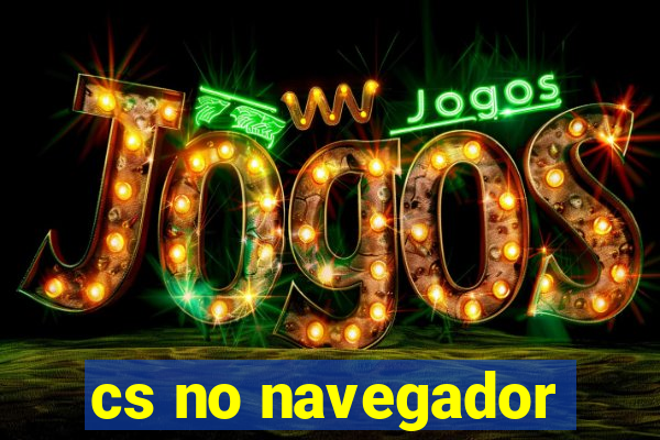 cs no navegador